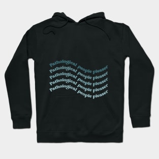 Pathological people pleaser Hoodie